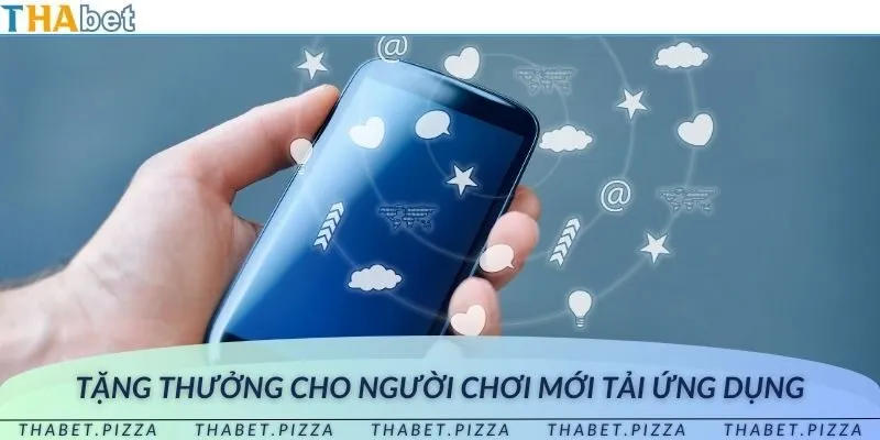 Ưu đãi đặc biệt cho người chơi khi tải ứng dụng 